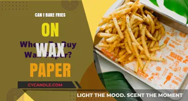 Baking Fries on Wax Paper: Tips, Tricks, and Best Practices