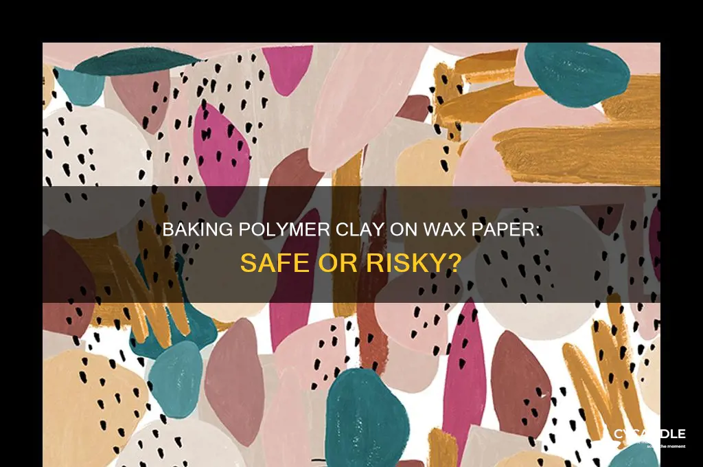 can i bake polymer clay on wax paper