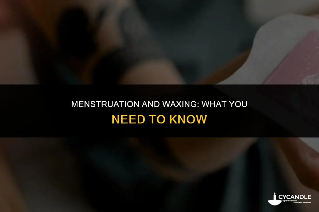 can i be on my period and get a wax