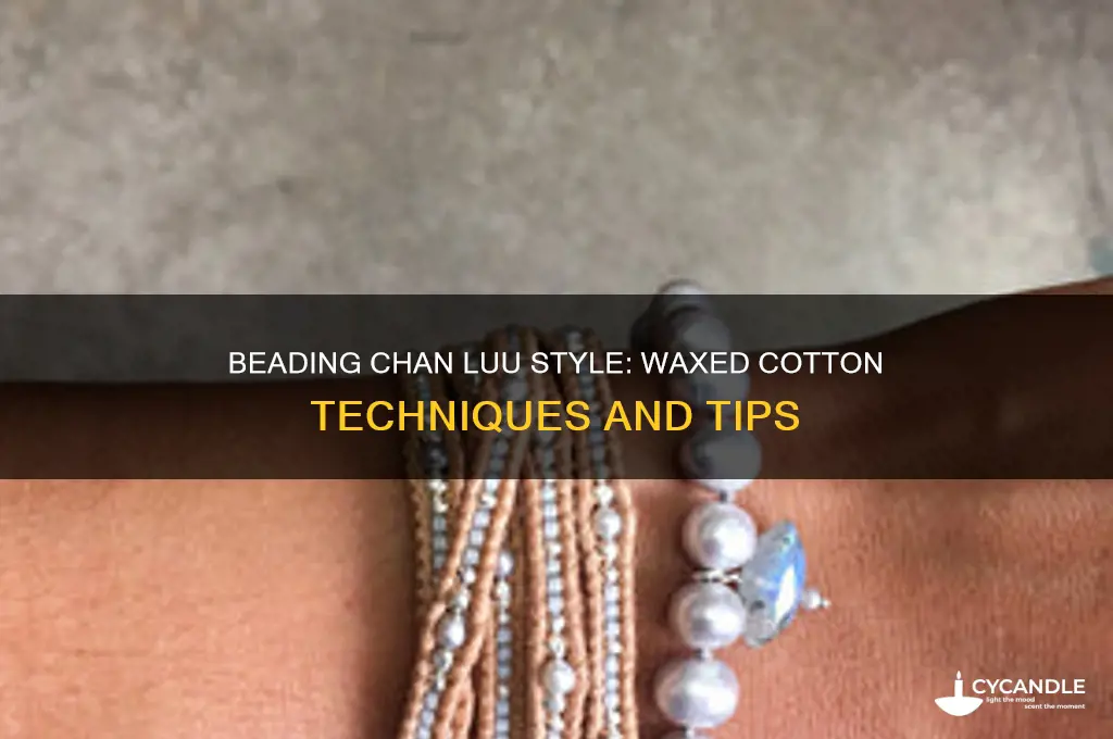 can i bead chan luu with waxed cotton