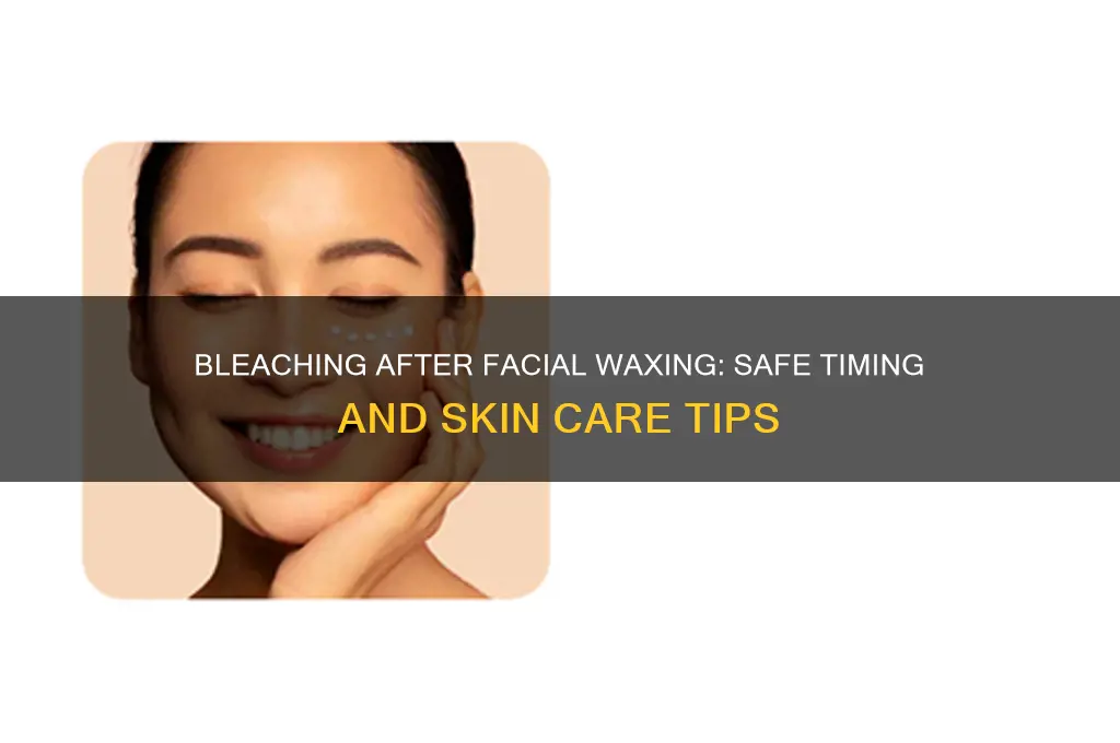 can i bleach after waxing face