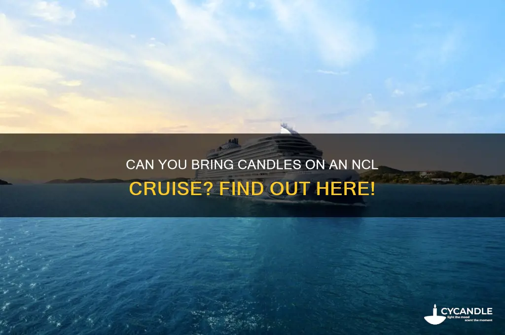 can i bring a candle on my ncl cruise