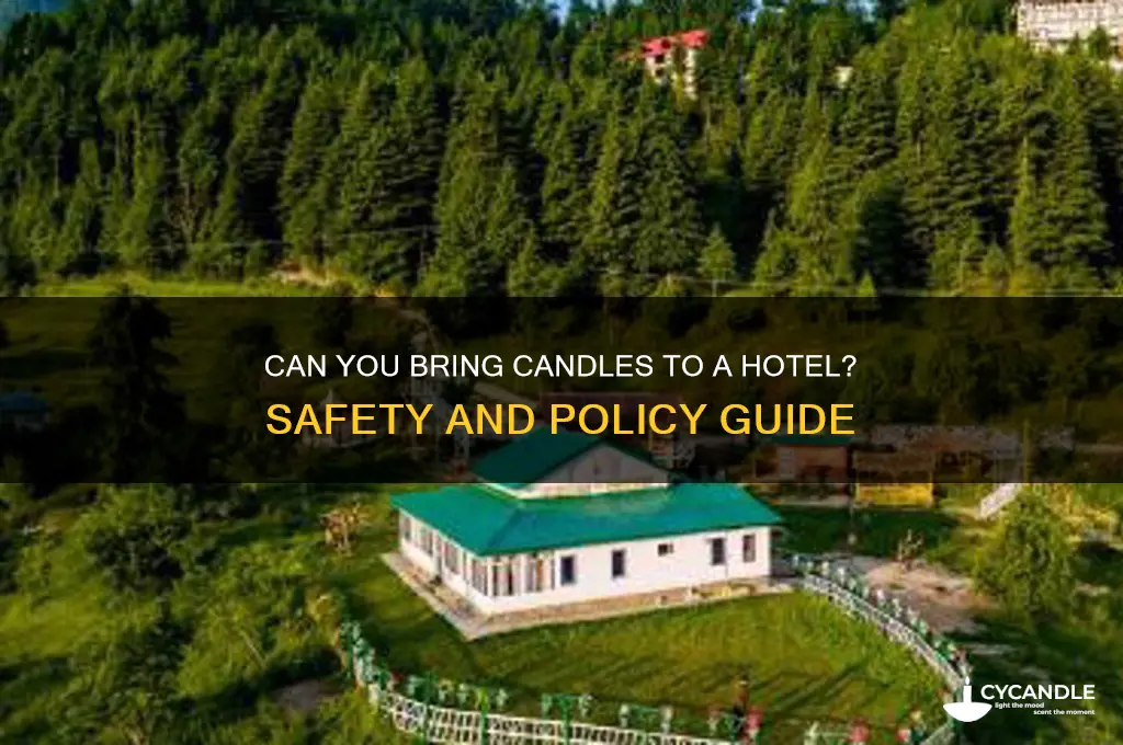 can i bring candles to a hotel