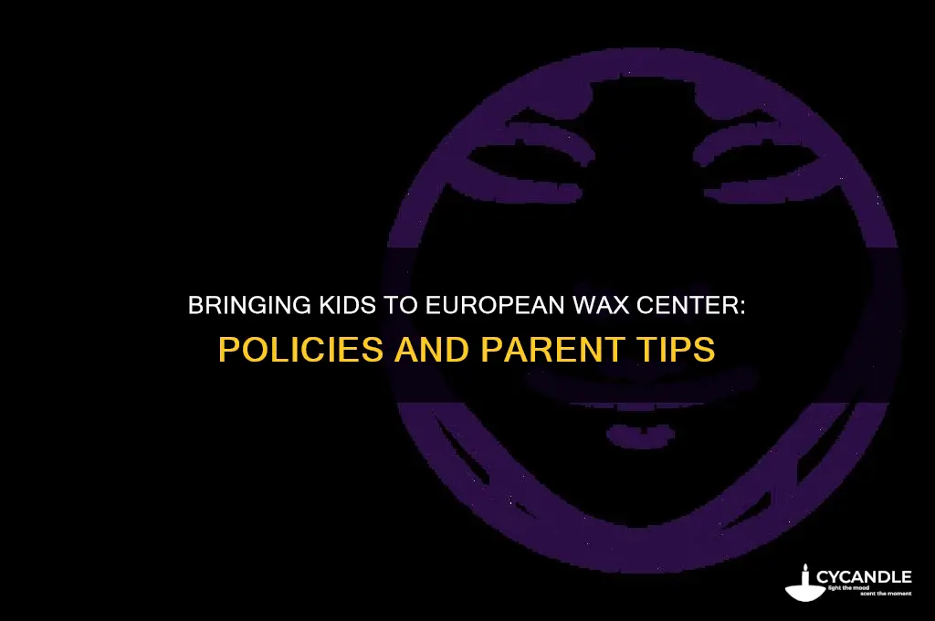 can i bring child to european wax center