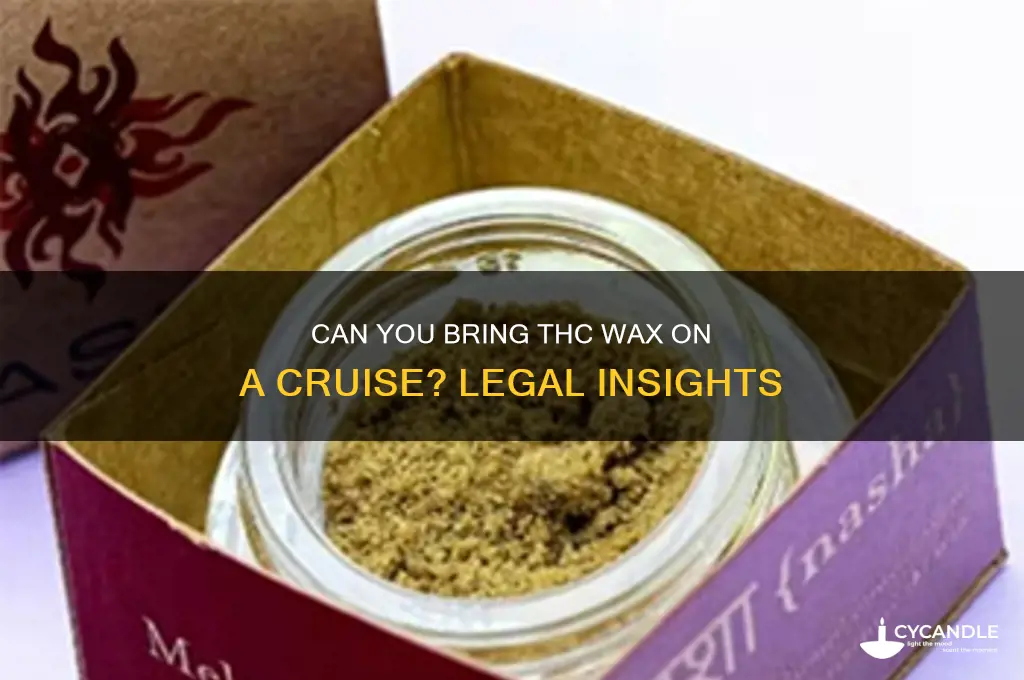 can i bring thc wax with me on cruise