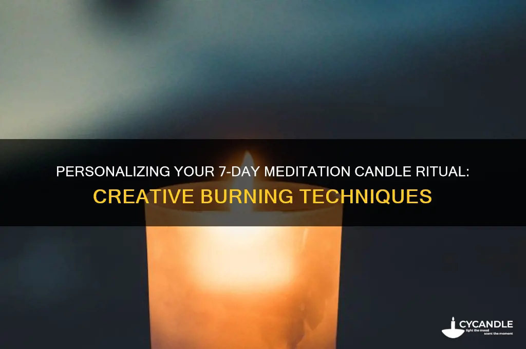 can i burn 7 day meditation candles my own way
