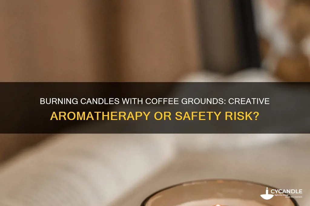 can i burn a candle with coffee grounds on it