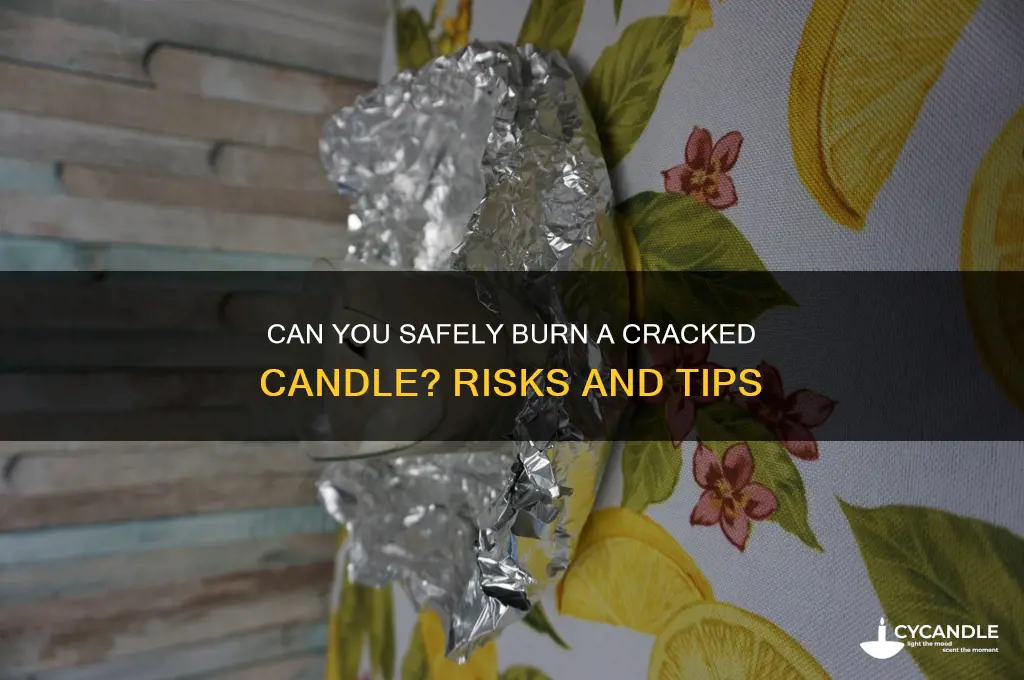 can i burn a cracked candle