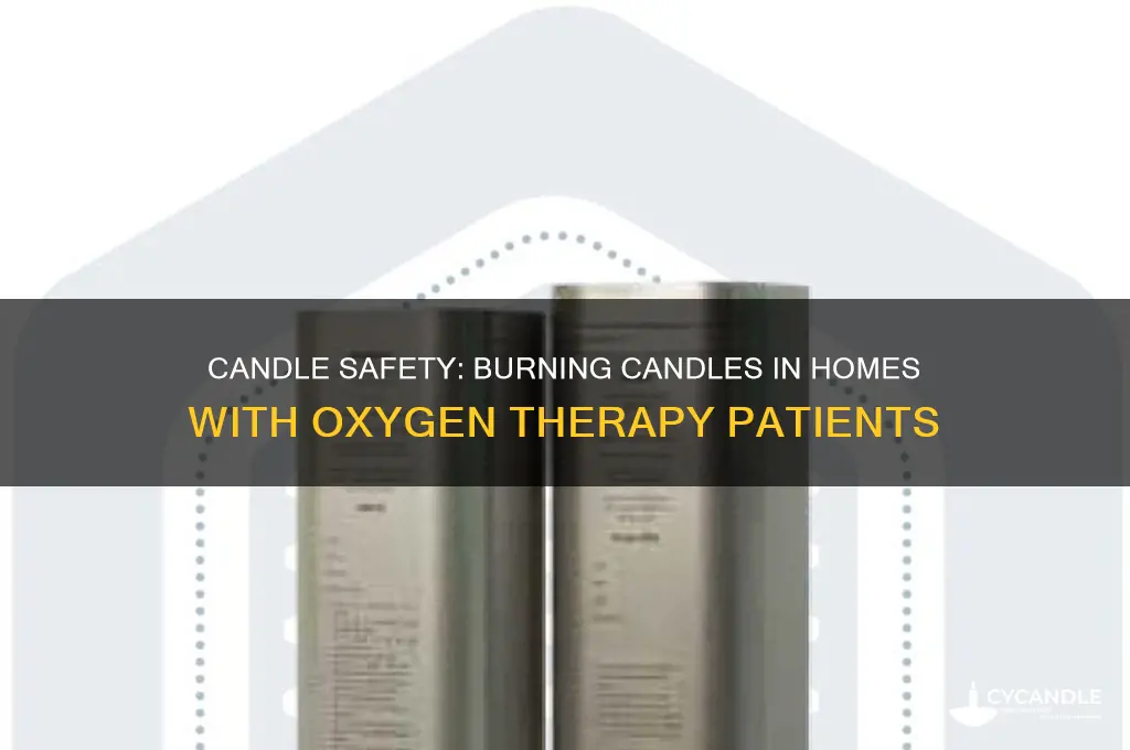 can i burn candle in home with person on oxygen