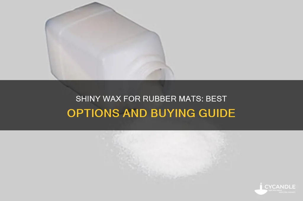 can i buy a shinny wax for a rubber matt