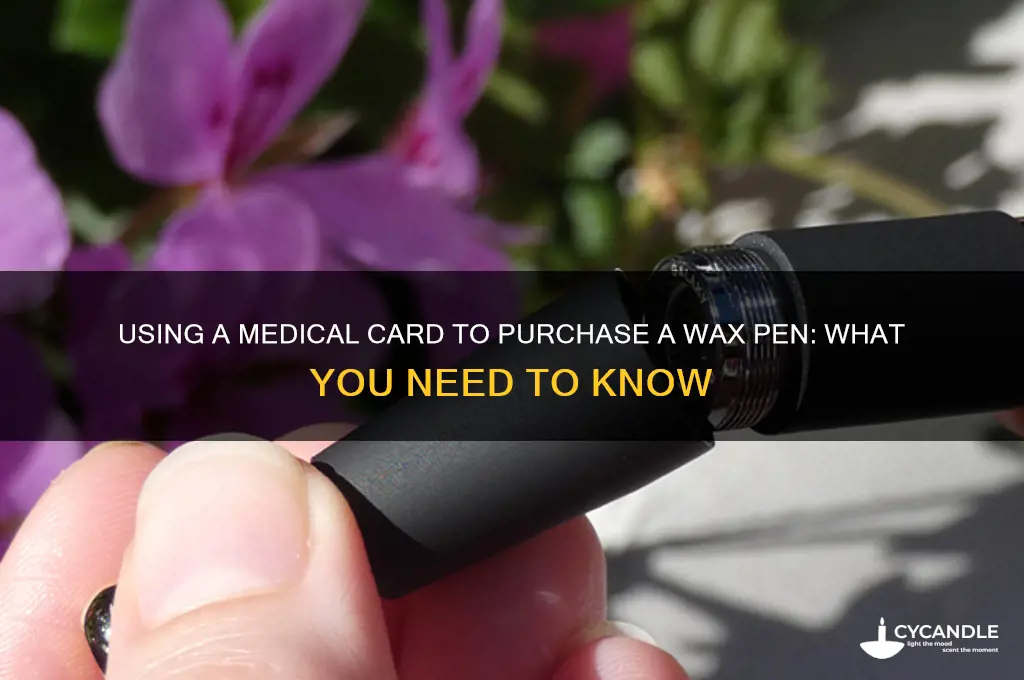 can i buy a wax pen with a medical card