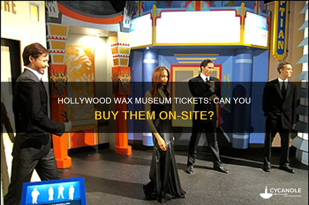 can i buy hollywood wax musuem ticket on the spot