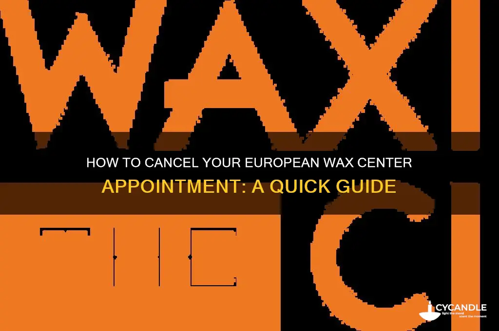 can i cancel my european wax center appointment