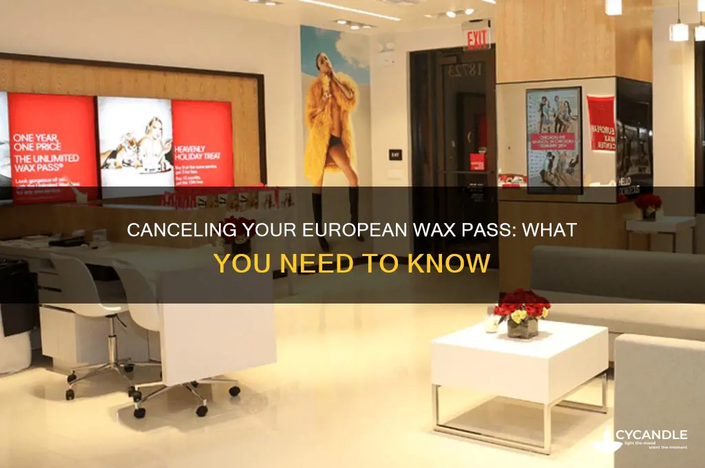 can i cancel my european wax pass