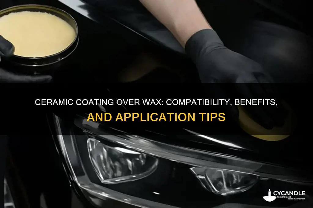 can i cermic coat over wax