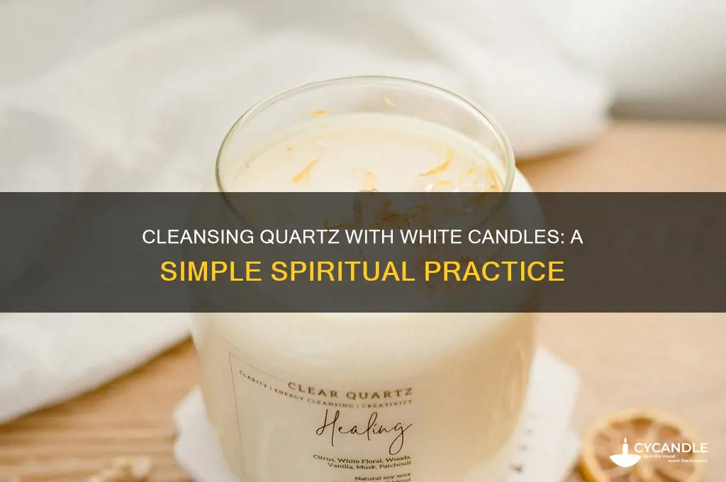 can i cleanse a quartz with white candle