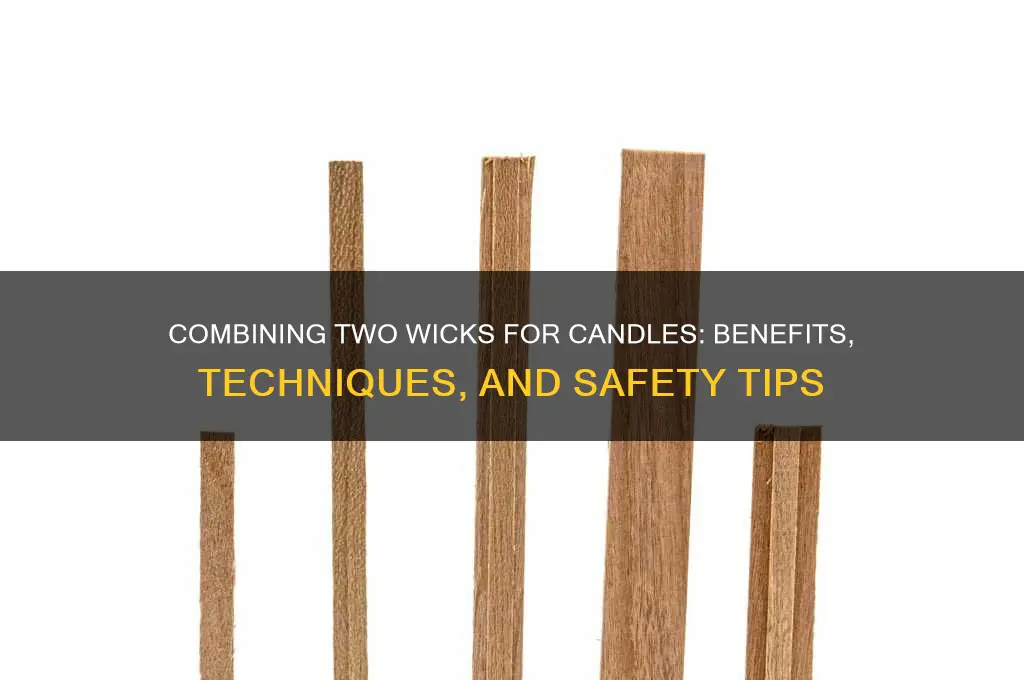 can i combine two wicks for candles