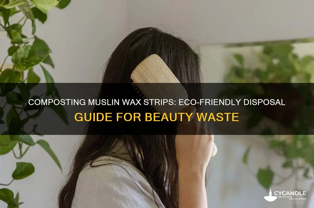 can i compost muslin wax strips