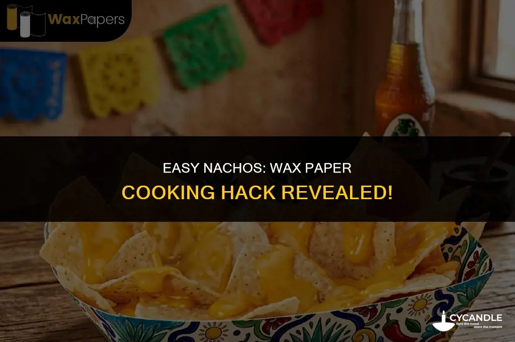 can i cook nachos on wax paper