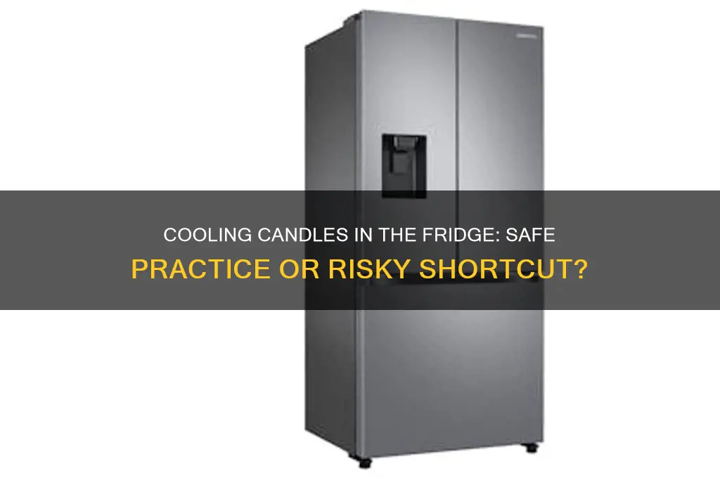can i cool candles in the fridge
