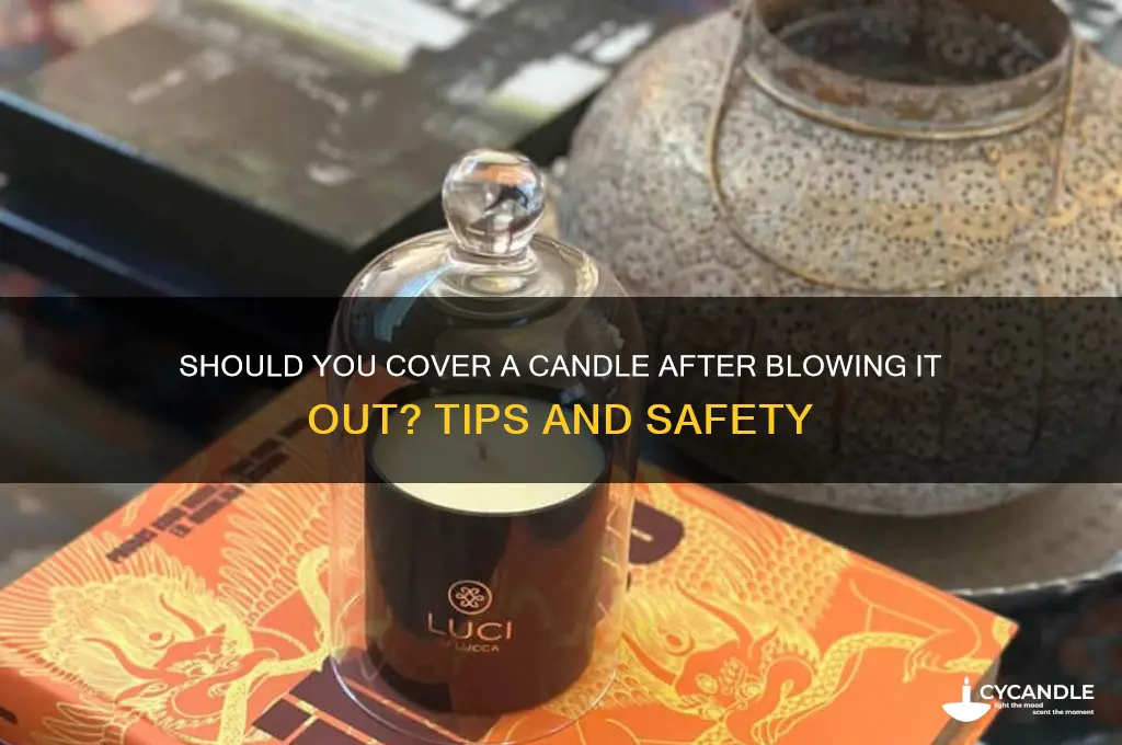 can i cover a candle after blowing it out