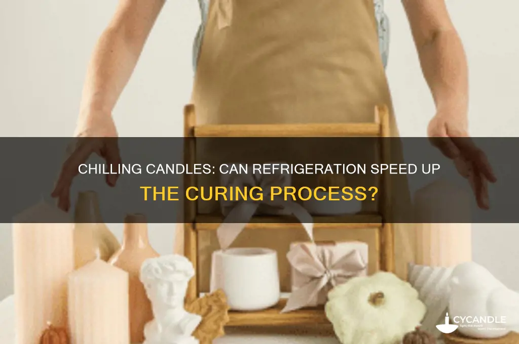 can i cure candles in the refrigerator