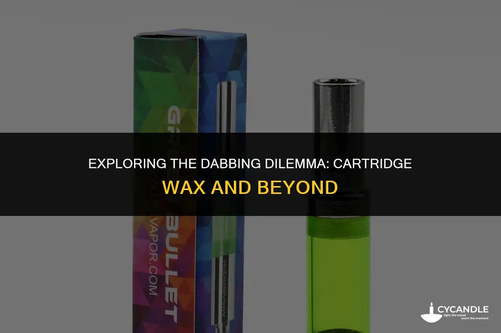 can i dab wax from a cartridge