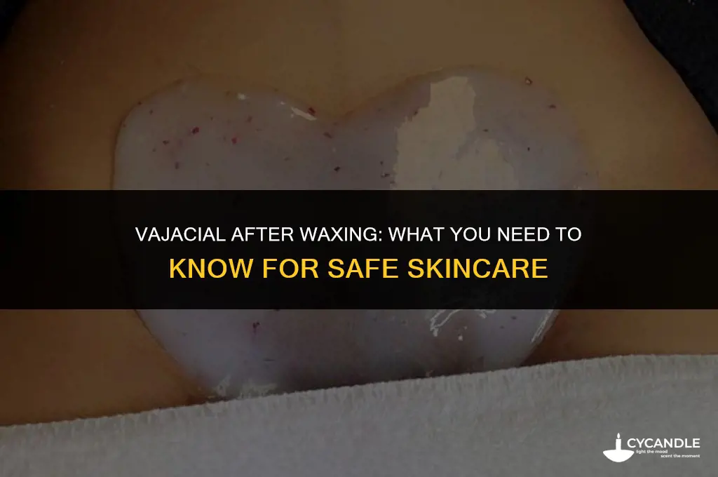 can i do a vajacial after waxing