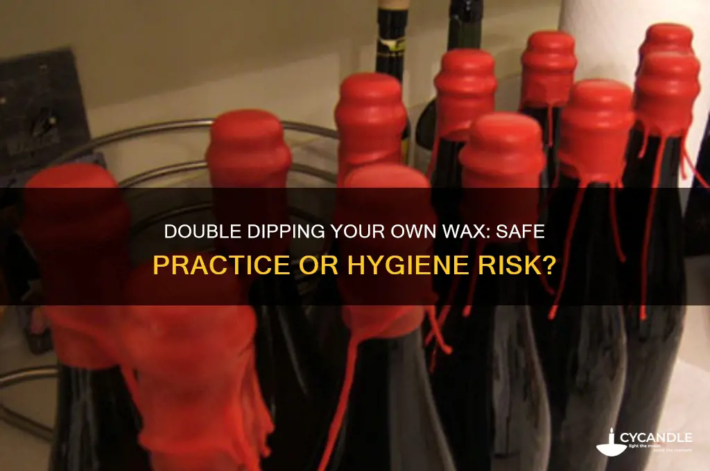 can i double dip my own wax