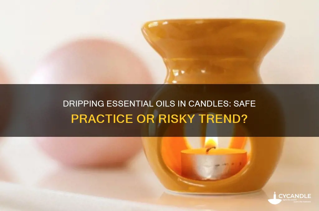can i drip essential oils into candle