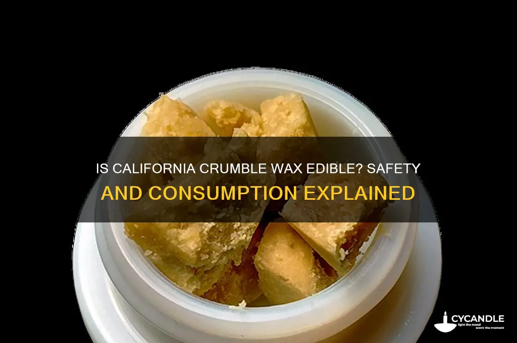 can i eat california crumble wax