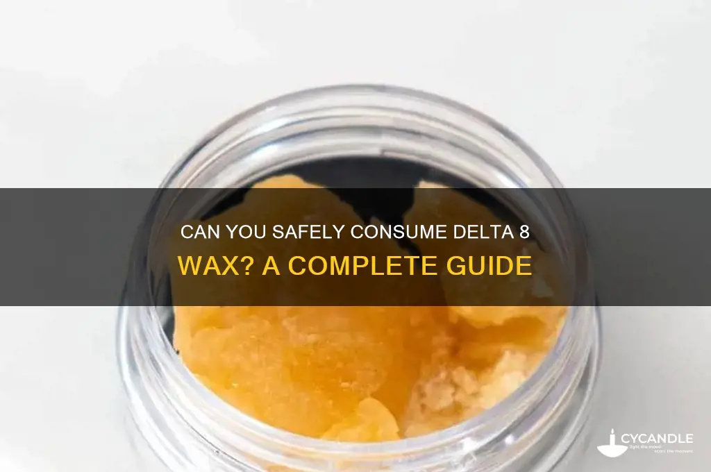 can i eat delta 8 wax