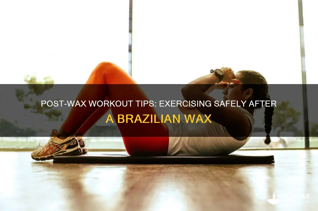 can i exercise after a brazilian wax