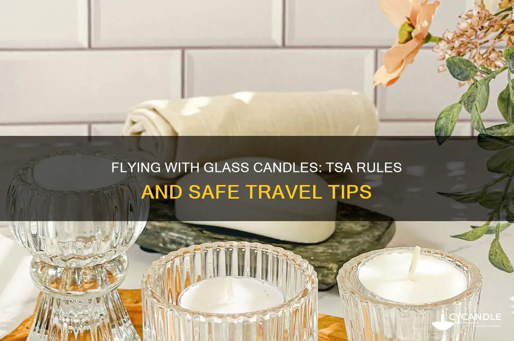 can i fly with a glass candle