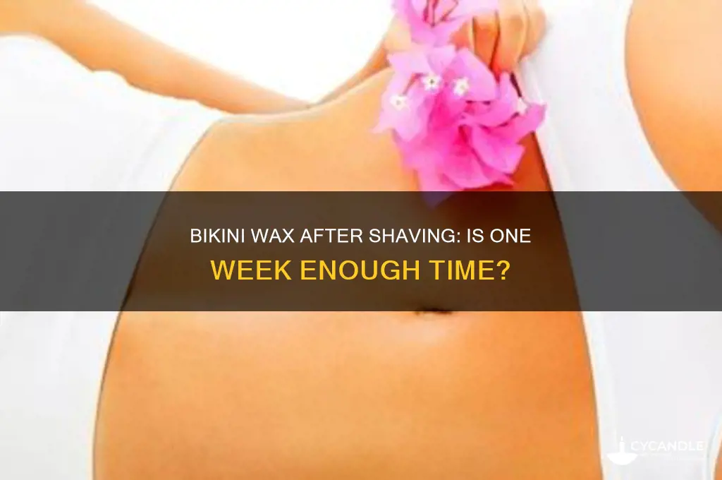 can i get a bikini wax 1 week after shaving