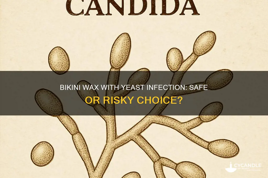 can i get a bikini wax with a yeast infection