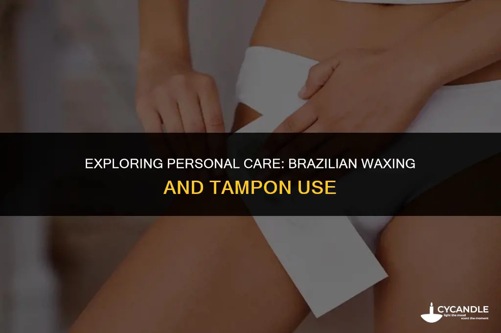 can i get a brazilian wax with a tampon in