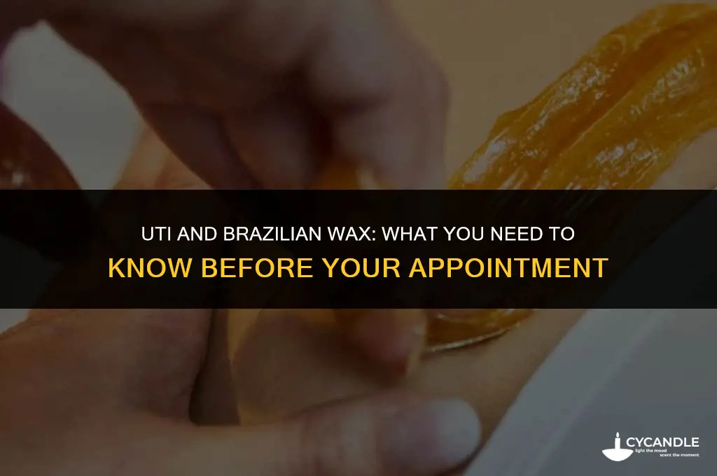 can i get a brazilian wax with a uti