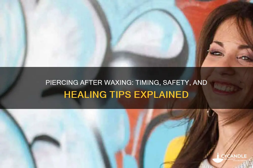 can i get a piercing after i get waxed
