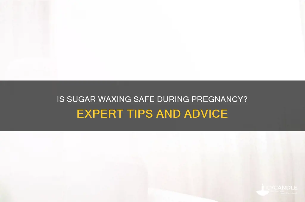 can i get a sugar wax while pregnant