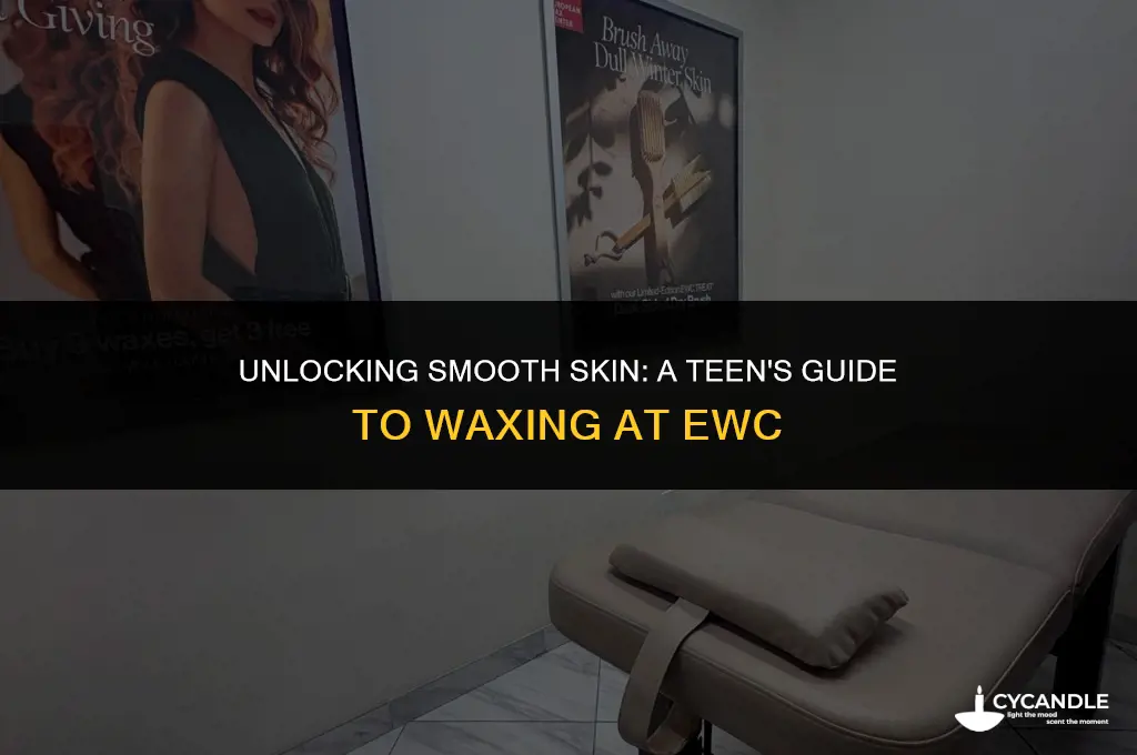 can i get a wax at ewc at age 17