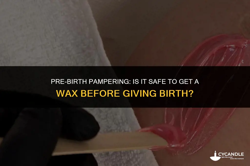 can i get a wax before giving birth