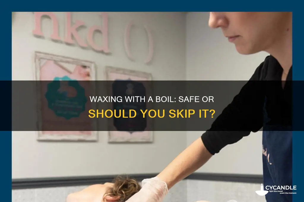 can i get a wax if i have a boil