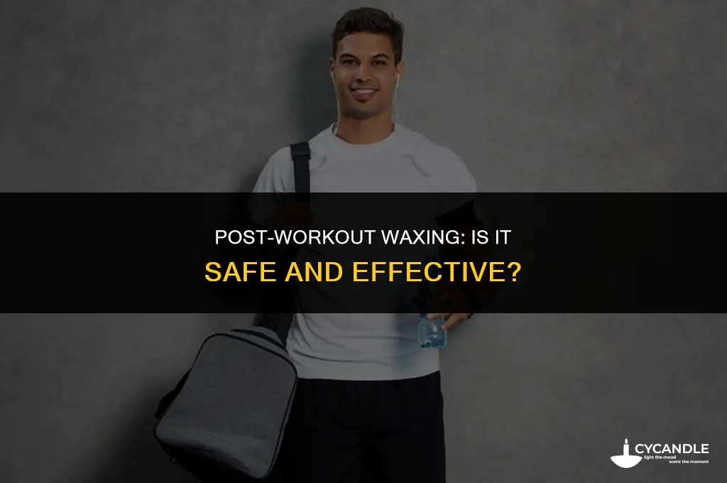 can i get a wax right after working out