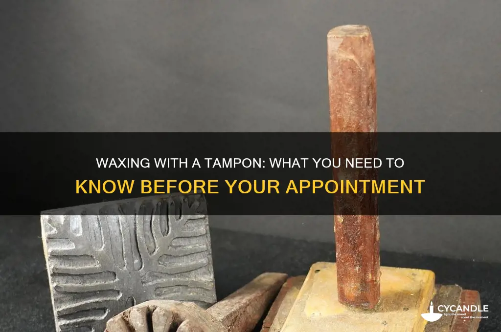 can i get a wax with a tampon in