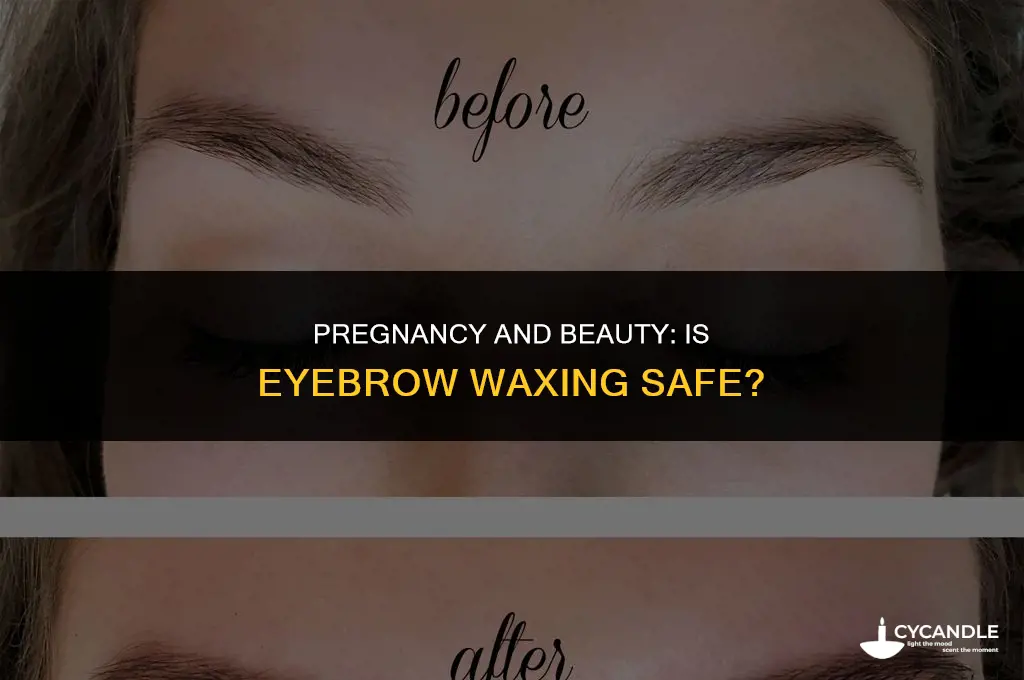 can i get eyebrows waxed while pregnant
