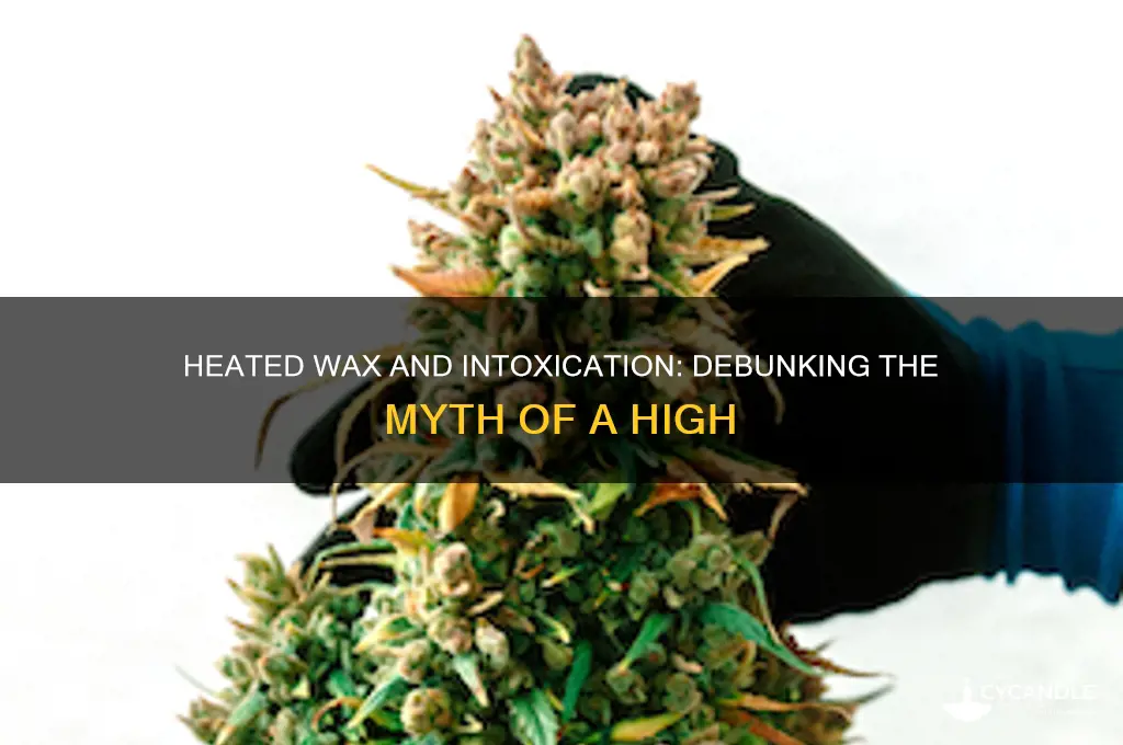 can i get high off of drinking heated wax