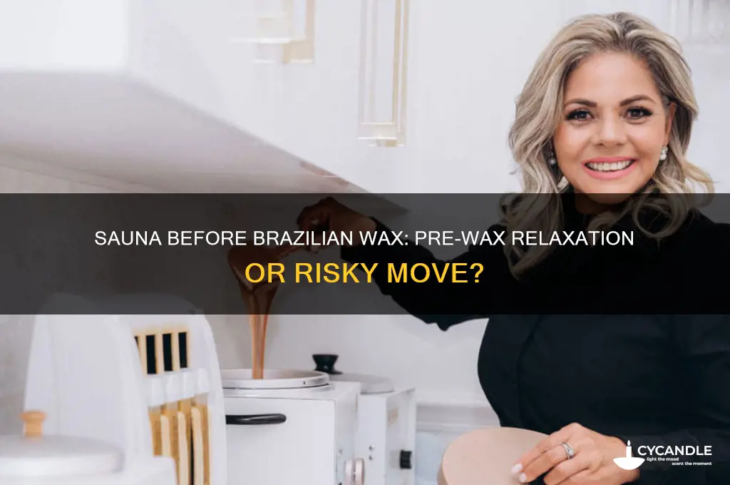 can i get in the sauna before a brazillian wax