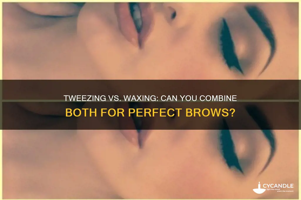 can i get my brows waxed if i tweeze