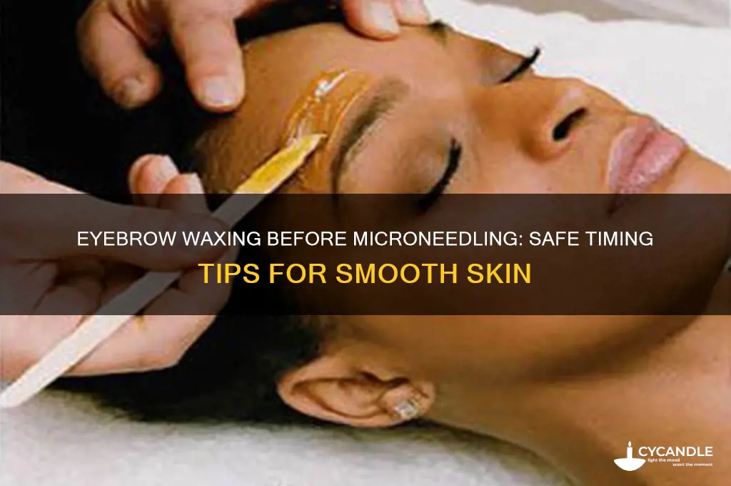 can i get my eyebrows waxed before microneedling
